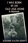 I Was Born in an Old Age Home: A Memoir - Paperback
