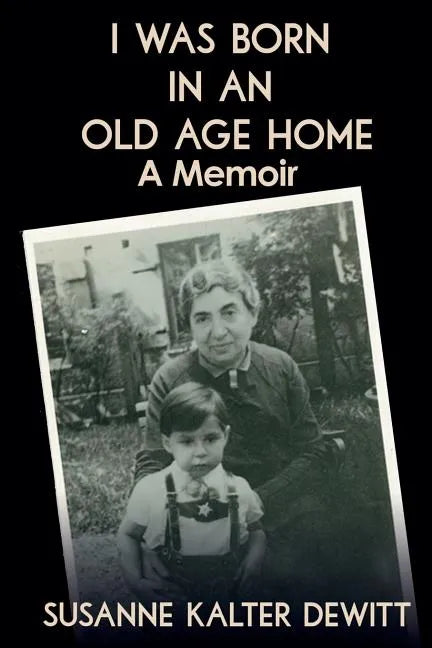 I Was Born in an Old Age Home: A Memoir - Paperback