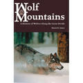 Wolf Mountains: A History of Wolves Along the Great Divide Volume 6 - Paperback