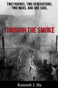 Through the Smoke: Two Friends, Two Generations, Two Wars, and One Soul - Paperback