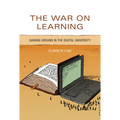 The War on Learning: Gaining Ground in the Digital University - Paperback