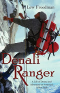 Denali Ranger: A Life of Drama and Adventure on America's Tallest Peak - Paperback