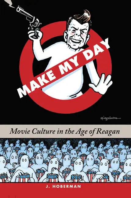 Make My Day: Movie Culture in the Age of Reagan - Hardcover