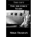 The Gift: Part Two: The Air Force Years - Paperback