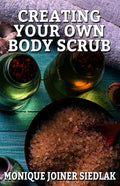Creating Your Own Body Scrub - Paperback