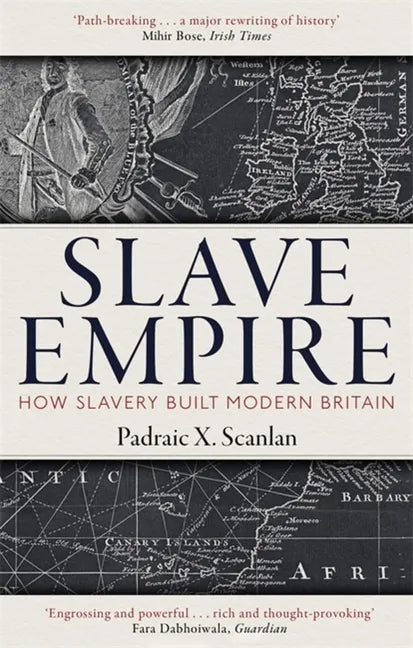 Slave Empire: How Slavery Built Modern Britain - Paperback