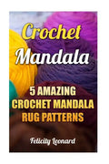 Crochet Mandala: 5 Amazing Crochet Mandala Rug Patterns - Paperback