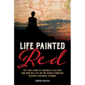 Life Painted Red: The True Story of Corabelle Fellows and How Her Life on the Dakota Frontier Became a National Scandal - Paperback