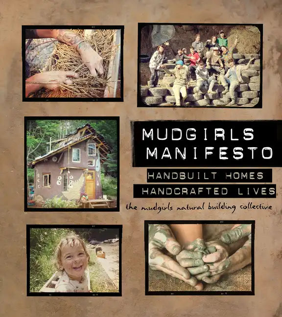 Mudgirls Manifesto: Handbuilt Homes, Handcrafted Lives - Paperback