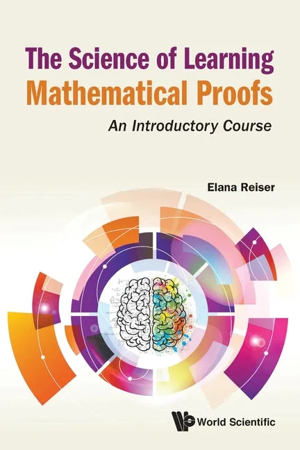 Science of Learning Mathematical Proofs, The: An Introductory Course - Paperback
