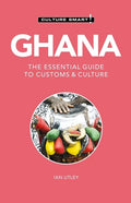 Ghana - Culture Smart!: The Essential Guide to Customs & Culture - Paperback