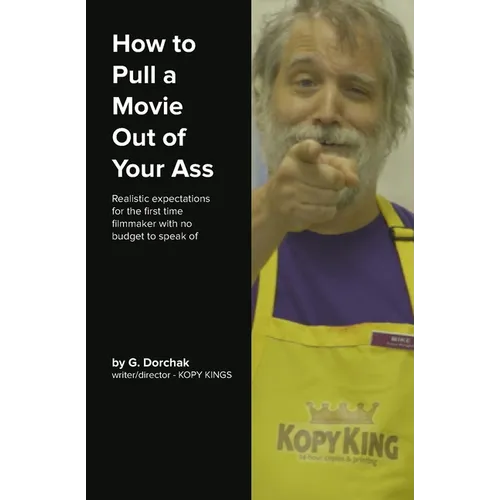 How to Pull a Movie Out of Your Ass - Paperback