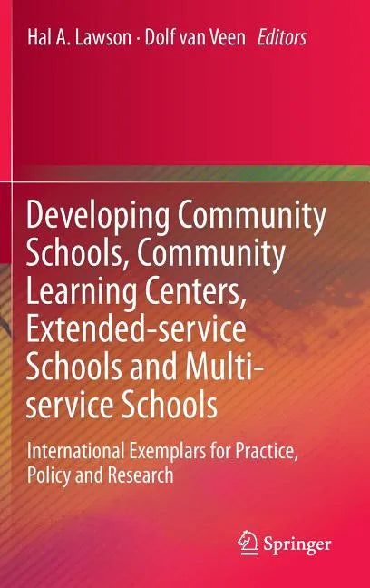 Developing Community Schools, Community Learning Centers, Extended-Service Schools and Multi-Service Schools: International Exemplars for Practice, Po - Hardcover