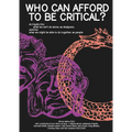 Who Can Afford to Be Critical?: An Inquiry Into What We Can't Do Alone, as Designers, and Into What We Might Be Able to Do Together, as People - Paperback