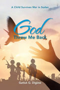 God Threw Me Back: A Child Survives War in Sudan - Paperback