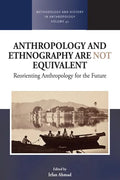 Anthropology and Ethnography Are Not Equivalent: Reorienting Anthropology for the Future - Hardcover