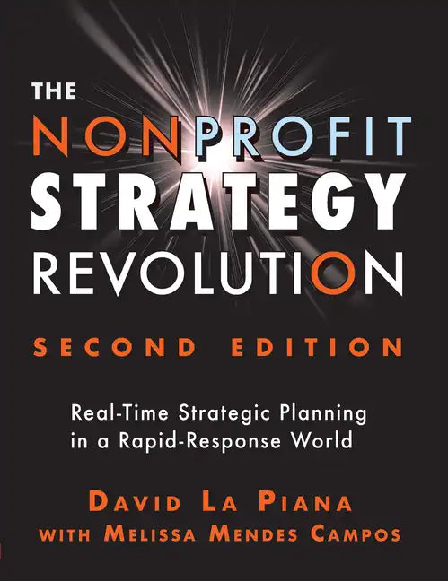 The Nonprofit Strategy Revolution: Real-Time Strategic Planning in a Rapid-Response World - Paperback