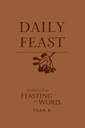 Daily Feast: Meditations from Feasting on the Word, Year B - Paperback