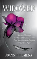 Widowed: Moving Through the Pain of Widowhood to Find Meaning and Purpose in Your Life Again - Paperback