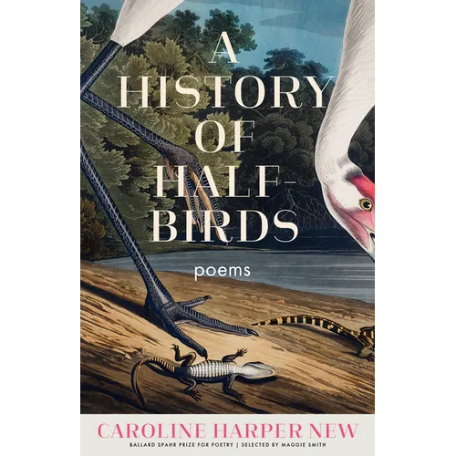 A History of Half-Birds: Poems - Paperback