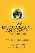 Law Enforcement and Oath Keepers: A Cop's Thoughts - Paperback