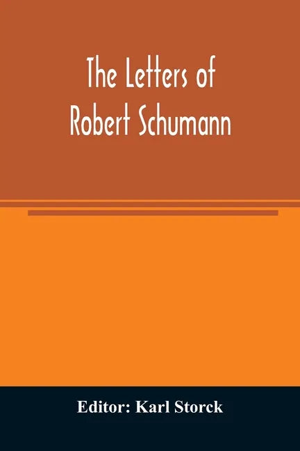 The letters of Robert Schumann - Paperback