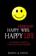 Happy Husband Happy Life: An Honest Guide to a Healthy Relationship - Paperback