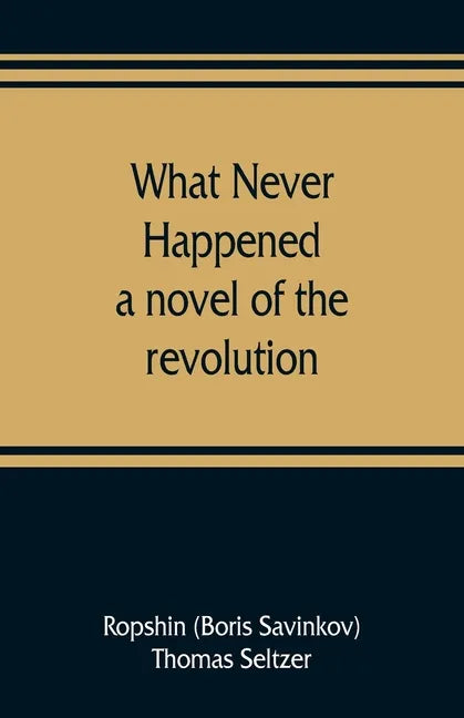 What never happened; a novel of the revolution - Paperback