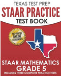 TEXAS TEST PREP STAAR Practice Test Book STAAR Mathematics Grade 5: Includes 3 Complete STAAR Math Practice Tests - Paperback