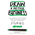Draw a Better Business: The essential visual thinking toolkit to help your small business work better - Paperback