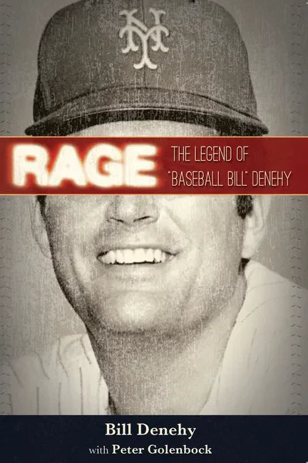 Rage: The Legend of Baseball Bill Denehy - Paperback