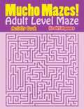 Mucho Mazes! Adult Level Maze Activity Book - Paperback