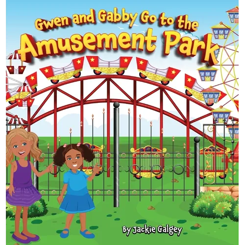 Gwen and Gabby go to the Amusement Park - Hardcover