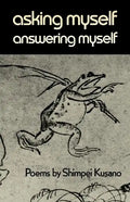 Asking Myself, Answering Myself: Poems by Shimpei Kusano - Paperback
