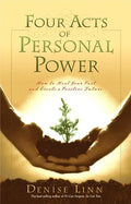 Four Acts of Personal Power: How to Heal Your Past and Create a Positive Future - Paperback