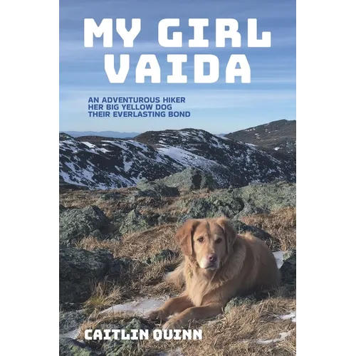 My Girl Vaida: An Adventurous Hiker, Her Big Yellow Dog, and Their Everlasting Bond - Paperback