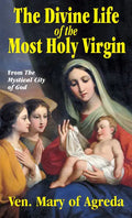 The Divine Life of the Most Holy Virgin: Abridgement from the Mystical City of God - Paperback