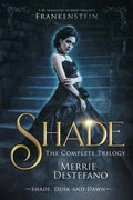 Shade: The Complete Trilogy: A Re-Imagining of Mary Shelley's Frankenstein - Paperback