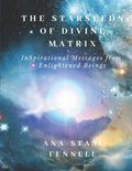 The Starseeds of Divine Matrix: InSpirational Messages from Enlightened Beings - Paperback