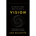 No Need for Sight When You Have a Vision: What Blindness Can Teach Us about Risk and Leadership - Paperback