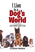I Live in a Dog's World: A True Story - Paperback