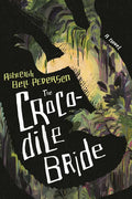 The Crocodile Bride - Hardcover