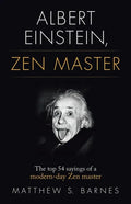 Albert Einstein, Zen Master: The top 54 sayings of a modern day Zen master - Paperback