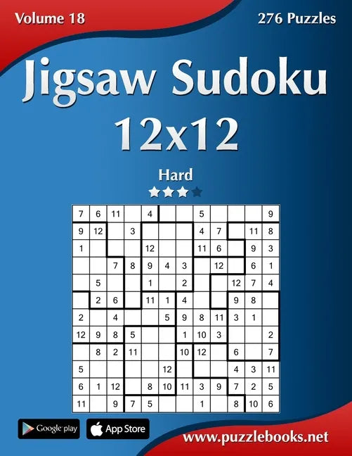 Jigsaw Sudoku 12x12 - Hard - Volume 18 - 276 Puzzles - Paperback