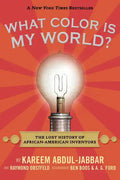 What Color Is My World?: The Lost History of African-American Inventors - Paperback