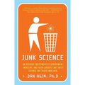 Junk Science: An Overdue Indictment of Government, Industry, and Faith Groups That Twist Science for Their Own Gain - Paperback