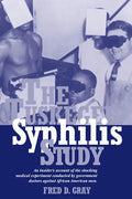 The Tuskegee Syphilis Study: An Insider's Account of the Shocking Medical Experiment Conducted by Government Doctors Against African American Men - Paperback