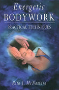 Energetic Bodywork: Practical Techniques - Paperback