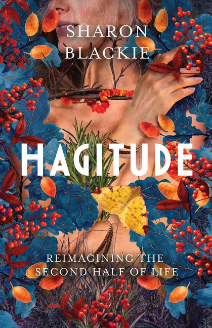 Hagitude: Reimagining the Second Half of Life - Paperback