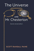 The Universe and Mr. Chesterton (Second, revised edition) - Hardcover